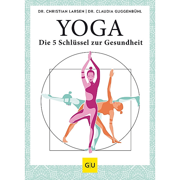 Yoga - die 5 Schlüssel zur Gesundheit, Christian Larsen, Claudia Guggenbühl