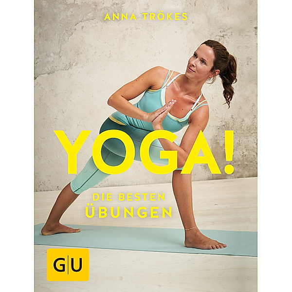 Yoga! Die besten Übungen, Anna Trökes