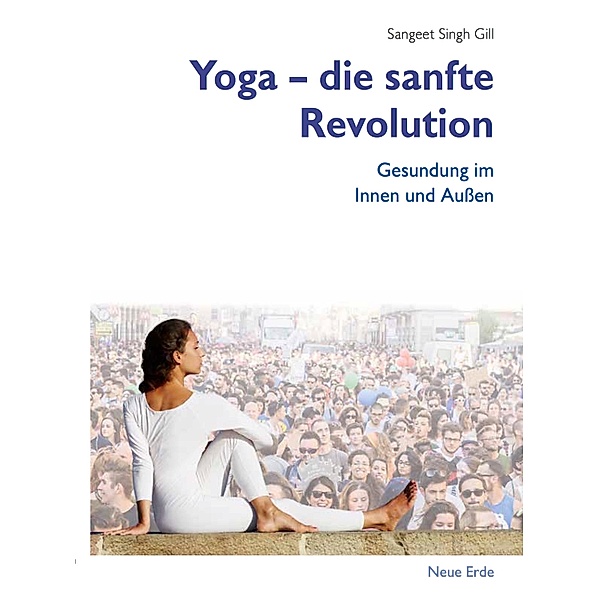 Yoga - die sanfte Revolution, Sangeet Singh Gill