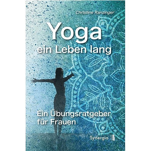 Yoga - ein Leben lang, Christine Ranzinger