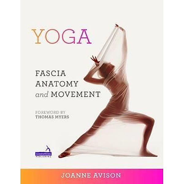 Yoga: Fascia, Anatomy and Movement, Avison