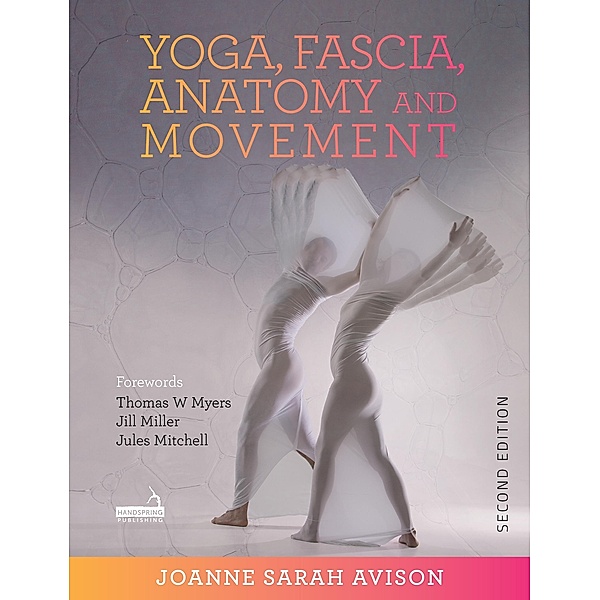 Yoga, Fascia, Anatomy and Movement, Second edition, Joanne Avison