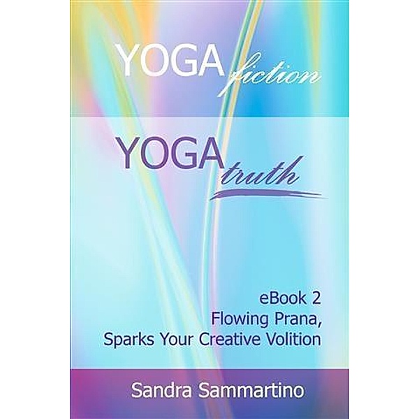 Yoga Fiction: Yoga Truth, Ebook 2, Sandra Sammartino