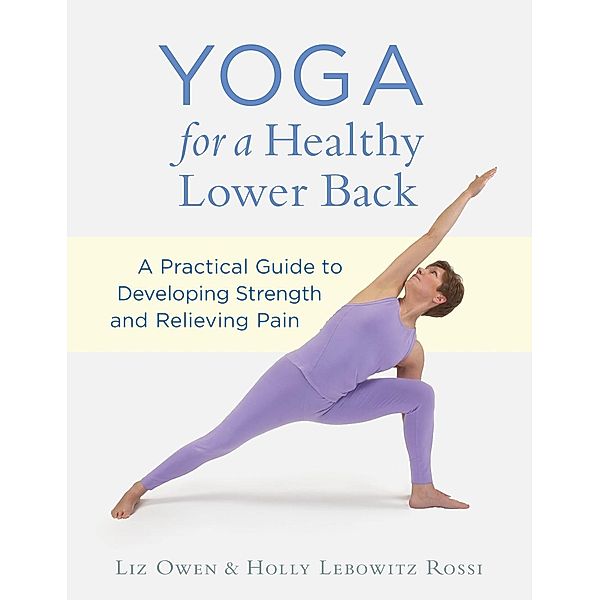 Yoga for a Healthy Lower Back, Liz Owen, Holly Lebowitz Rossi