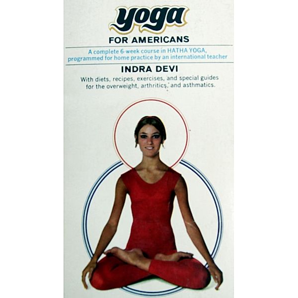 Yoga For Americans, INDRA DEVI