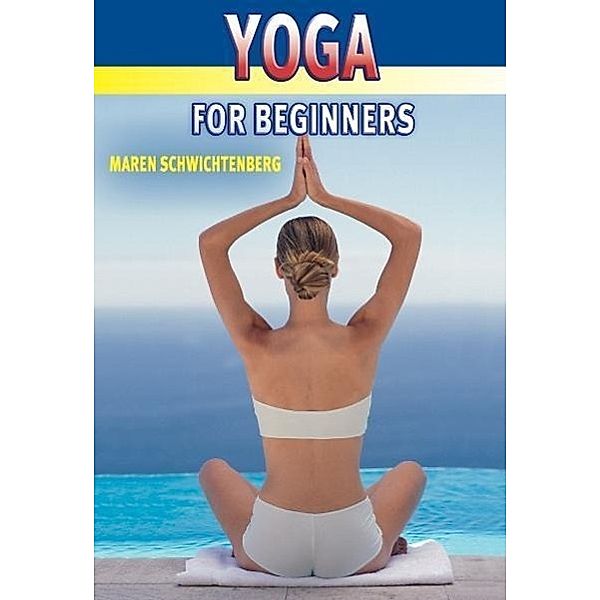 Yoga for Beginners, Maren Schwichtenberg