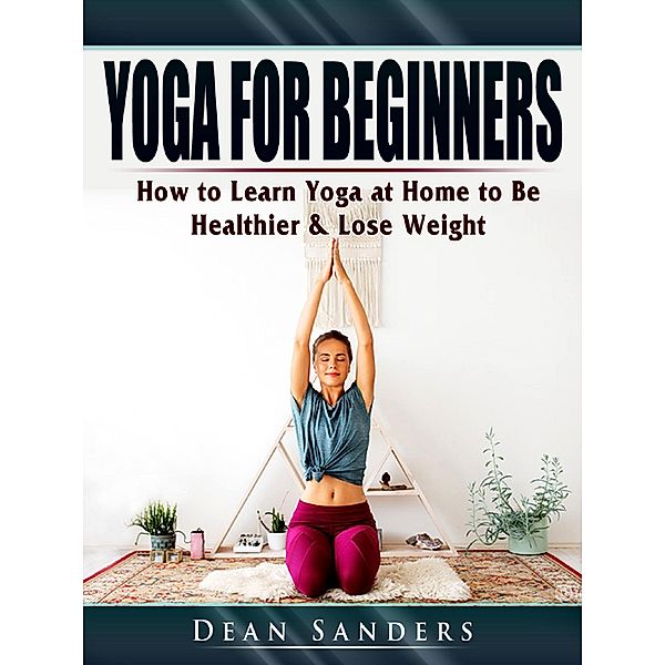 Yoga for Beginners / Abbott Properties, Dean Sanders