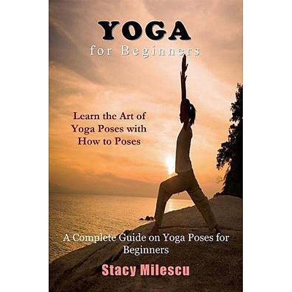 Yoga for Beginners / Mojo Enterprises, Stacy Milescu