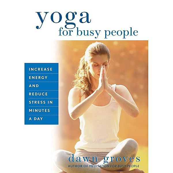 Yoga for Busy People, Dawn Groves