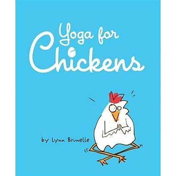 Yoga for Chickens, Lynn Brunelle