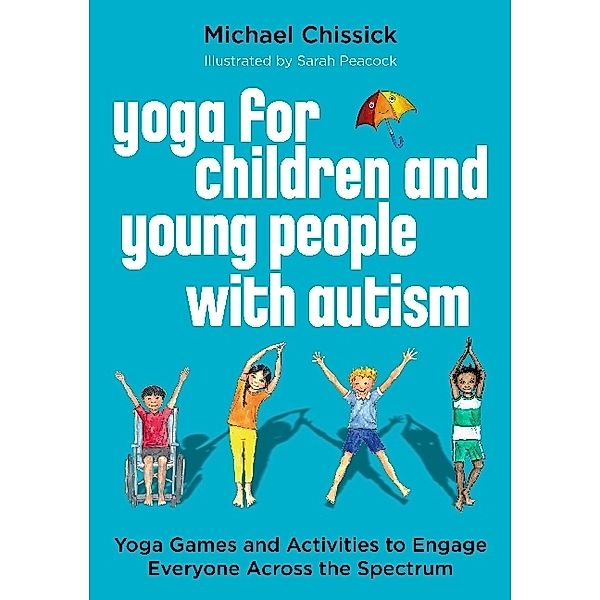 Yoga for Children and Young People with Autism, Michael Chissick