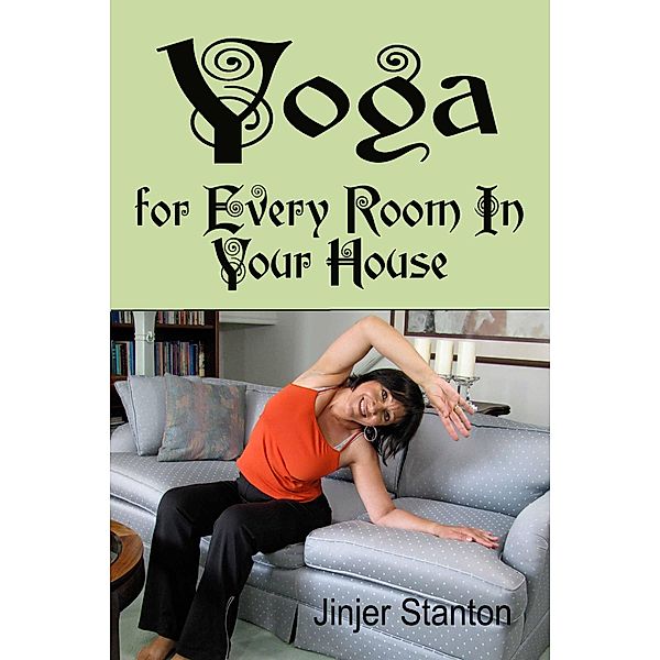 Yoga for Every Room in Your House, Jinjer Stanton