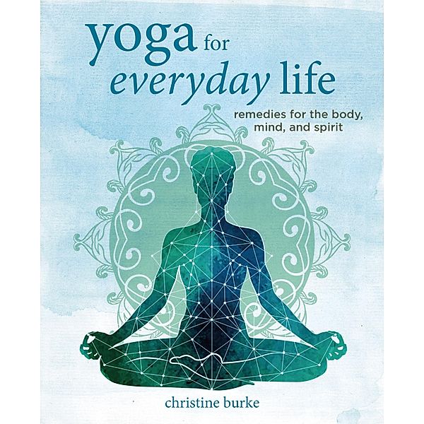 Yoga for Everyday Life, Christine Burke