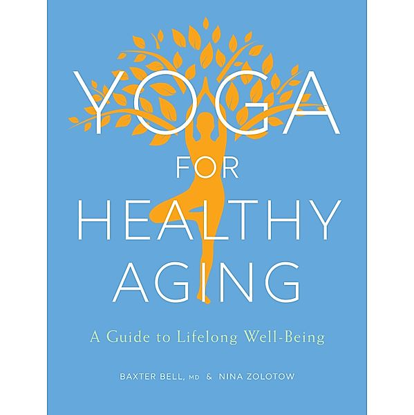 Yoga for Healthy Aging, Baxter Bell, Nina Zolotow