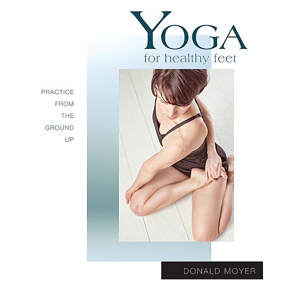 Yoga for Healthy Feet / Yoga Shorts, Donald Moyer