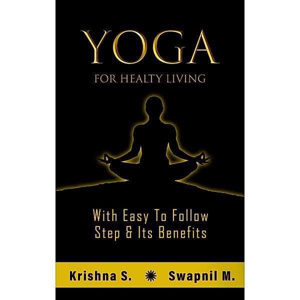 Yoga for Healthy Living, Krishna S, Swapnil M