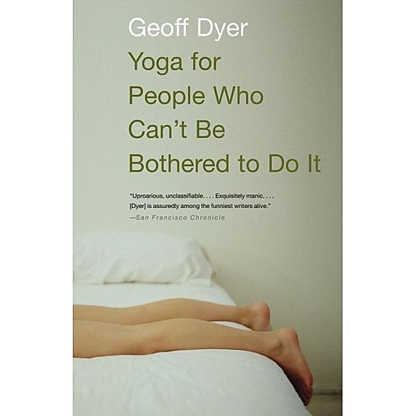 Yoga for People Who Can't Be Bothered to Do It, Geoff Dyer