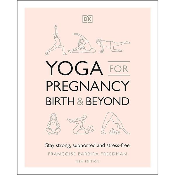 Yoga for Pregnancy, Birth and Beyond, Francoise Barbira Freedman