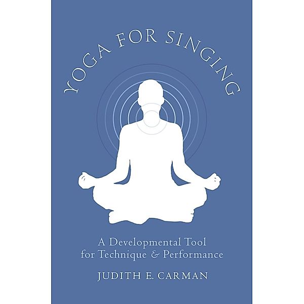 Yoga for Singing, Judith E. Carman