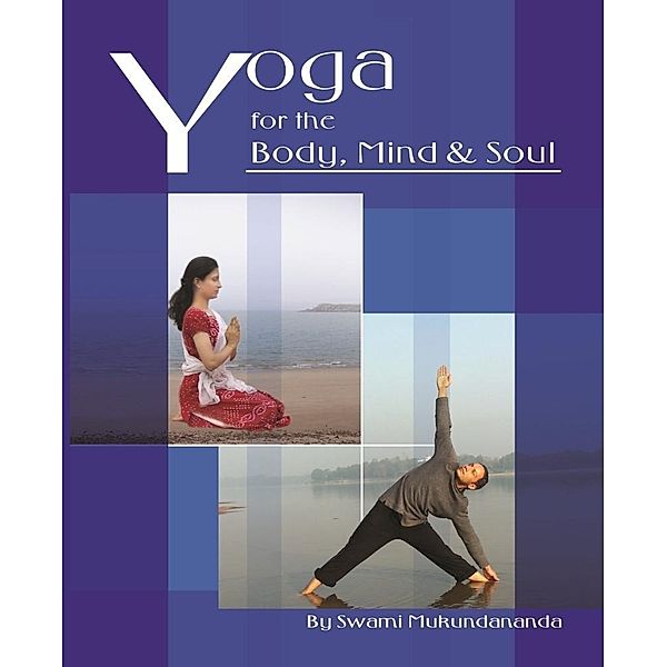 Yoga for the Body, Mind and Soul, Swami Mukundananda