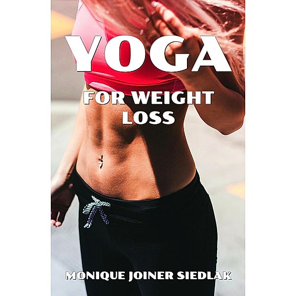 Yoga for Weight Loss (Mojo's Yoga, #4) / Mojo's Yoga, Monique Joiner Siedlak