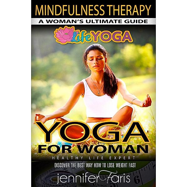 Yoga for Woman: Mindfulness Therapy (Life Yoga), Jennifer Faris