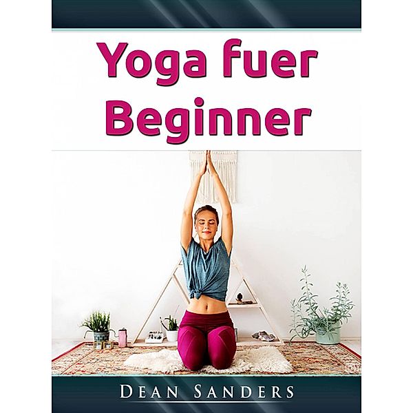 Yoga fuer Beginner, Dean Sanders