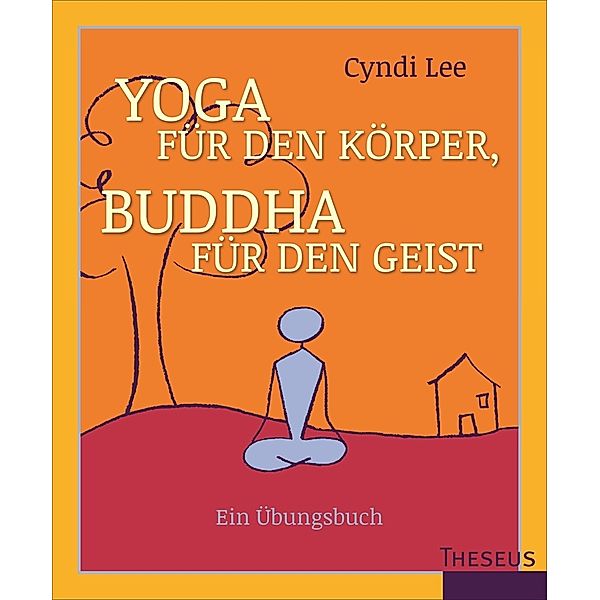 Yoga für den Körper - Buddha für den Geist, Cyndi Lee