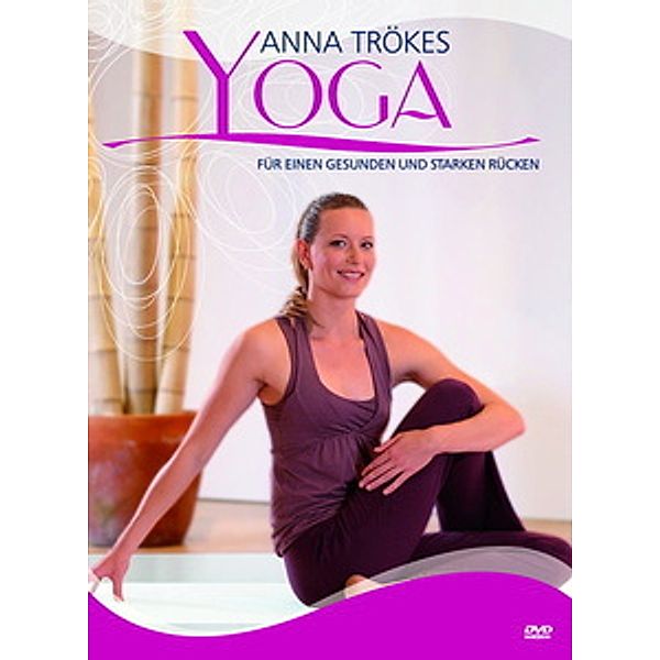 Yoga für einen gesunden und starken Rücken, Anna Trökes