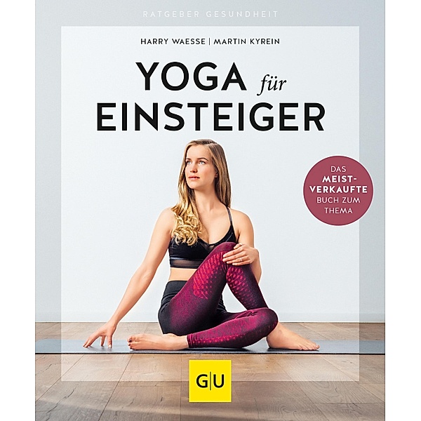Yoga für Einsteiger / GU Ratgeber Gesundheit, Harry Waesse, Martin Kyrein