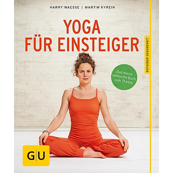 Yoga für Einsteiger / GU Ratgeber Gesundheit, Harry Waesse, Martin Kyrein