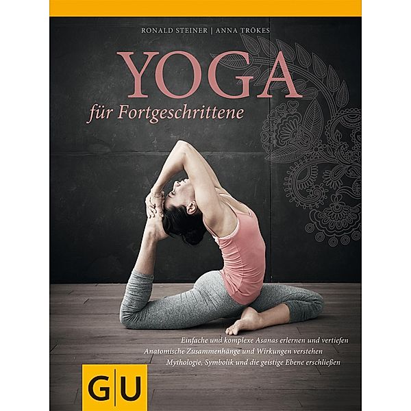 Yoga für Fortgeschrittene / GU Einzeltitel Gesundheit/Alternativheilkunde, Anna Trökes, Ronald Steiner