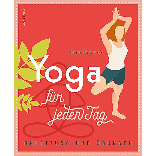 Yoga für jeden Tag, Tara Fraser