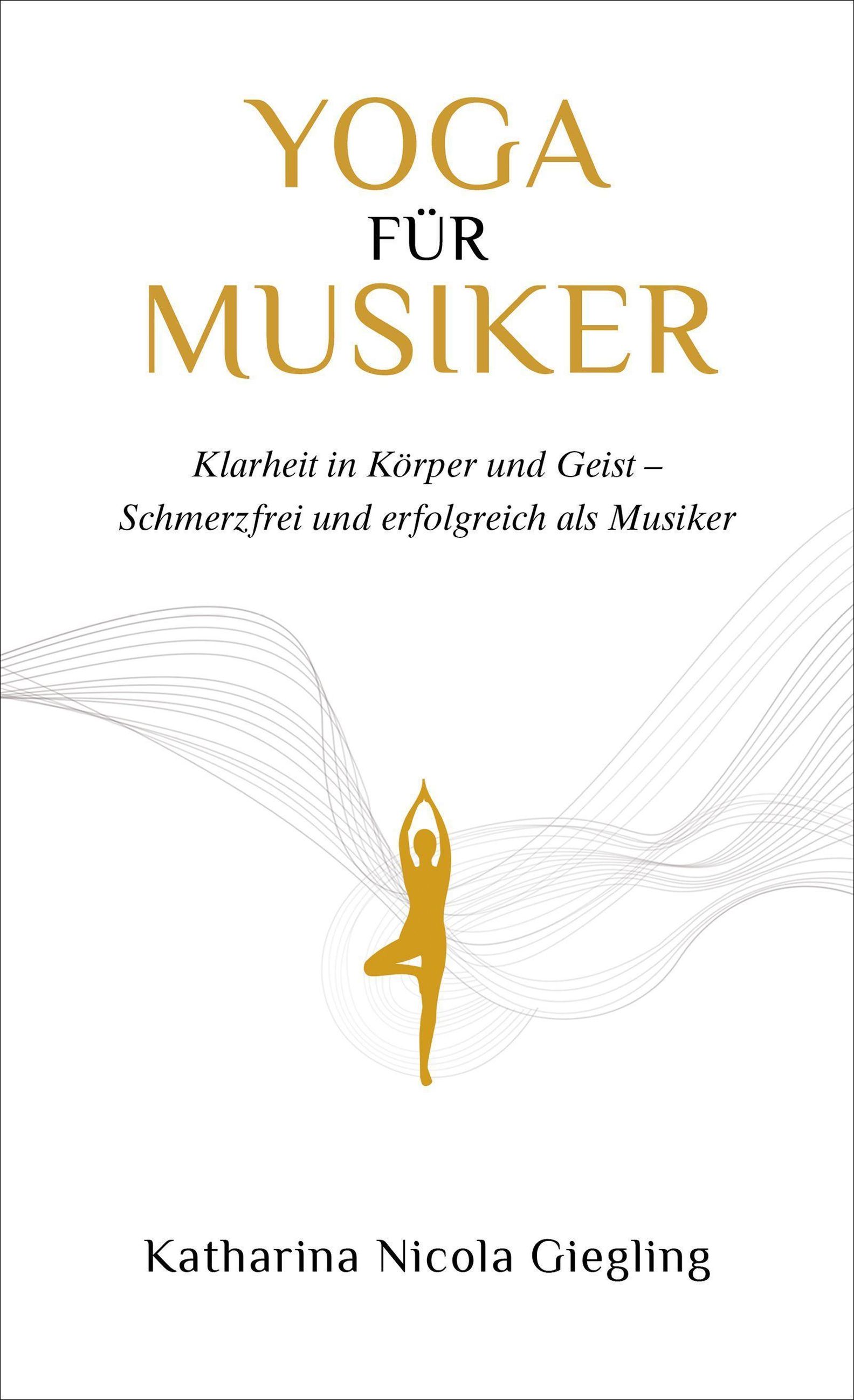 Yoga für Musiker Buch von Katharina Giegling versandkostenfrei bestellen