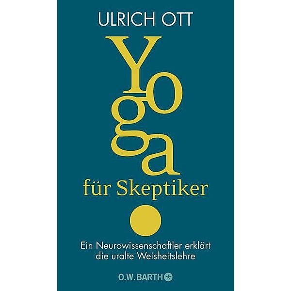 Yoga für Skeptiker, Ulrich Ott