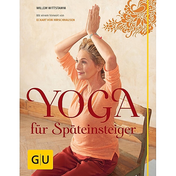 Yoga für Späteinsteiger / GU Einzeltitel Gesundheit/Alternativheilkunde, Willem Wittstamm