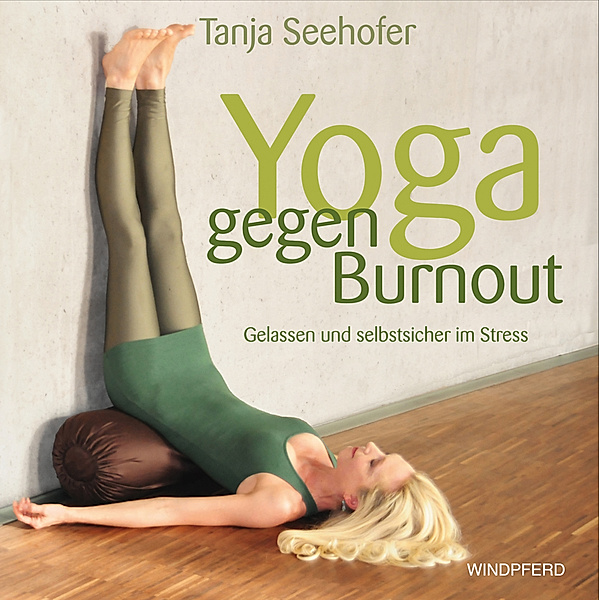 Yoga gegen Burnout, m. 1 CD-ROM, Tanja Seehofer