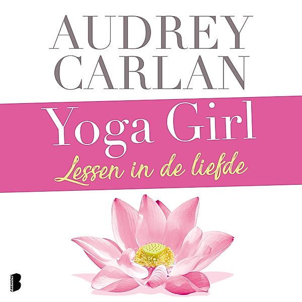 Yoga girl - 1 - Lessen in de liefde, Audrey Carlan
