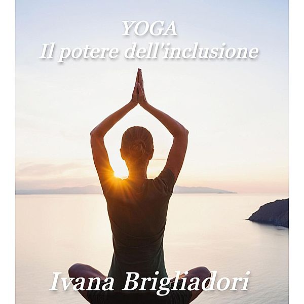 Yoga il potere dellinclusione, Ivana Brigliadori