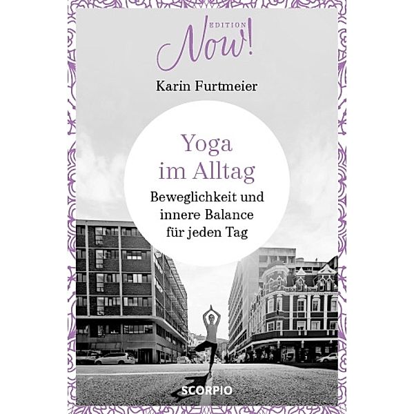 Yoga im Alltag / Edition NOW, Karin Furtmeier