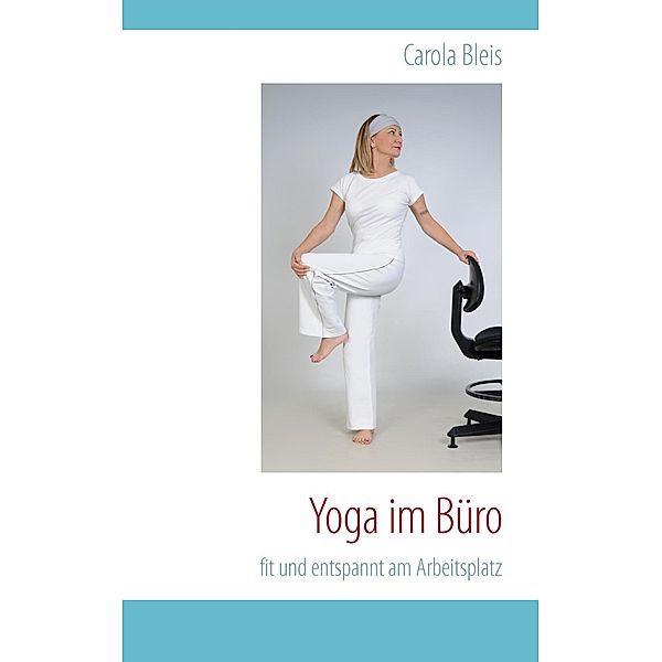 Yoga im Büro, Carola Bleis