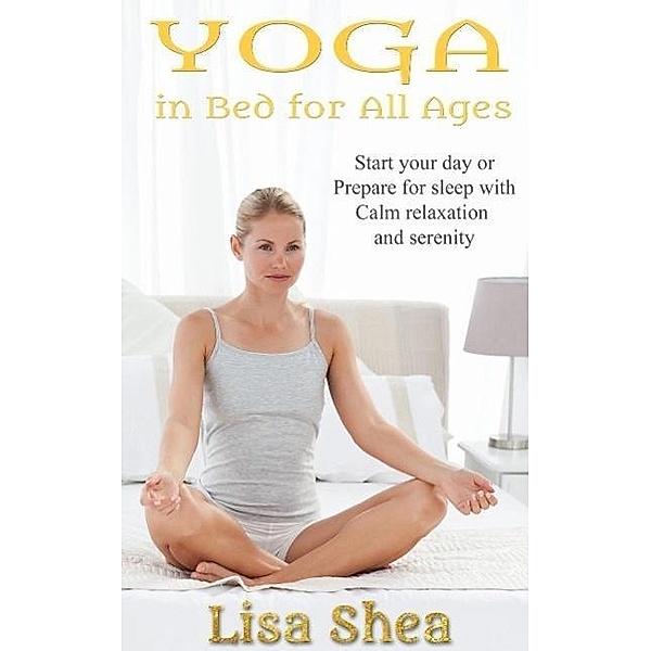Yoga in Bed for All Ages, Lisa Shea