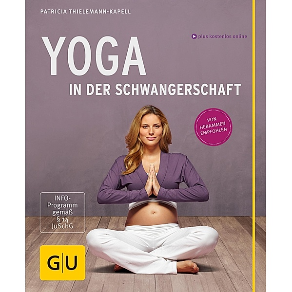 Yoga in der Schwangerschaft / GU Partnerschaft & Familie Lust zum Üben, Patricia Thielemann-Kapell