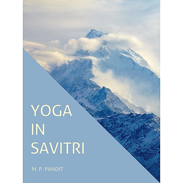 Yoga in Savitri, M. P. Pandit