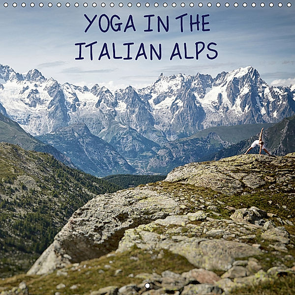 Yoga in the Italian Alps (Wall Calendar 2019 300 × 300 mm Square), Lumi Toma
