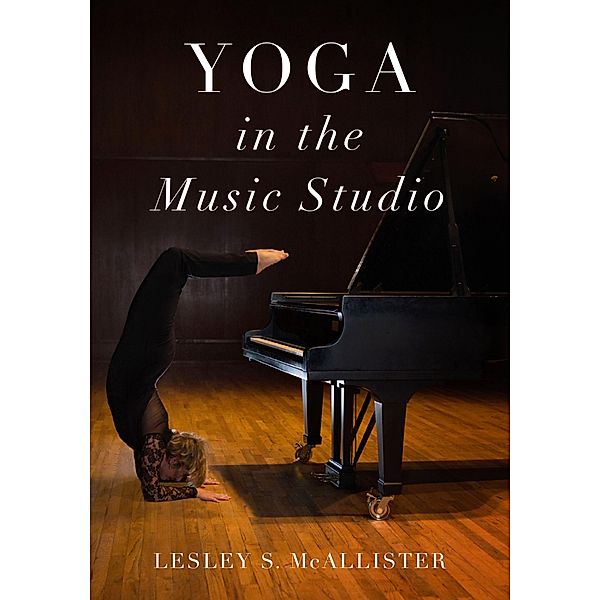 Yoga in the Music Studio, Lesley S. McAllister