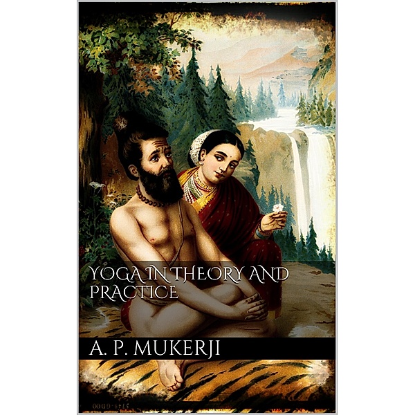 Yoga in Theory and Practice, A. P. Mukerji