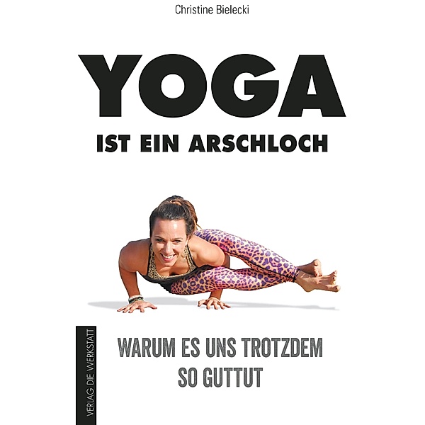 Yoga ist ein Arschloch, Christine Bielecki