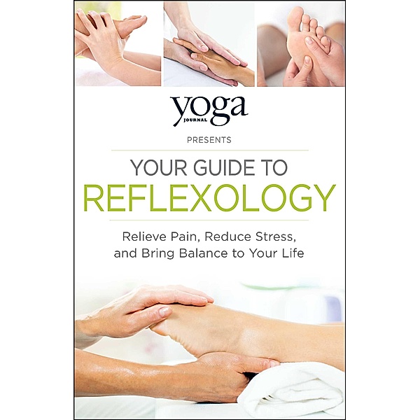 Yoga Journal Presents Your Guide to Reflexology, Journal Yoga