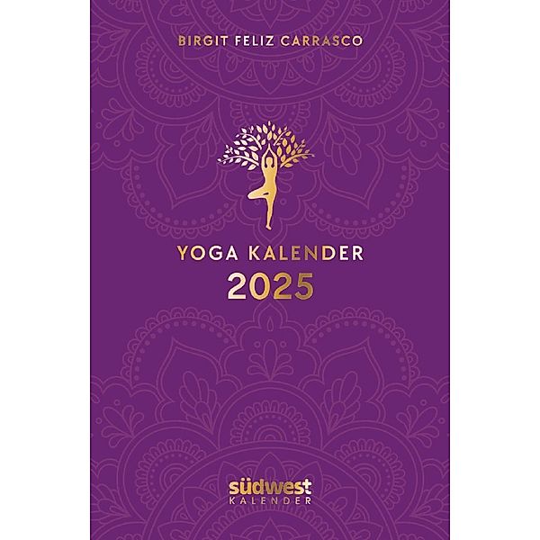 Yoga-Kalender 2025  - Taschenkalender mit Mantras, Meditationen, Affirmationen und Hintergrundgeschichten - im praktischen Format 10,0 x 15,5 cm, mit zahlreichen Illustrationen und Lesebändchen, Birgit Feliz Carrasco